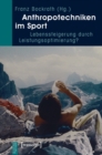 Image for Anthropotechniken im Sport: Lebenssteigerung durch Leistungsoptimierung?