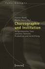 Image for Choreographie und Institution: Zeitgenossischer Tanz zwischen Asthetik, Produktion und Vermittlung