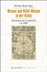 Image for Wissen und Nicht-Wissen in der Klinik: Dynamiken der Psychiatrie um 1900