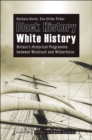 Image for Black History - White History: Britain&#39;s Historical Programme between Windrush and Wilberforce