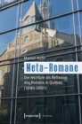 Image for Meta-Romane: Die recriture als Reflexion des Romans in Quebec (1980-2007)