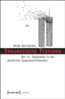 Image for Traumatische Texturen: Der 11. September in der deutschen Gegenwartsliteratur
