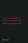 Image for Kulturmanagement und Kulturpolitik: Jahrbuch fur Kulturmanagement 2011 : 3