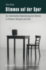 Image for Stimmen auf der Spur: Zur technischen Realisierung der Stimme in Theater, Horspiel und Film