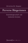 Image for Perverse Burgerinnen: Staatsburgerschaft und lesbische Existenz : 4