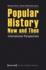Image for Popular History Now and Then: International Perspectives