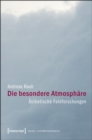 Image for Die besondere Atmosphare: Asthetische Feldforschungen