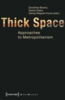 Image for Thick Space: Approaches to Metropolitanism