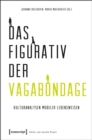 Image for Das Figurativ der Vagabondage: Kulturanalysen mobiler Lebensweisen