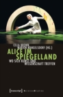 Image for Alice im Spiegelland: Wo sich Kunst und Wissenschaft treffen