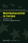 Image for Multikulturalitat in Europa: Teilhabe in der Einwanderungsgesellschaft (unter Mitarbeit von Eva Onkels und Philip Rohr)
