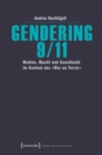 Image for Gendering 9/11: Medien, Macht und Geschlecht im Kontext des >>War on Terror