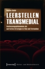 Image for Leerstellen transmedial: Auslassungsphanomene als narrative Strategie in Film und Fernsehen