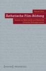 Image for Asthetische Film-Bildung: Studien zur Materialitat und Medialitat filmischer Bildungsprozesse