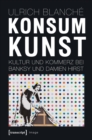 Image for Konsumkunst: Kultur und Kommerz bei Banksy und Damien Hirst