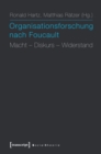 Image for Organisationsforschung nach Foucault: Macht - Diskurs - Widerstand