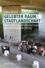 Image for Gelebter Raum Stadtlandschaft: Taktiken fur Interventionen an suburbanen Orten