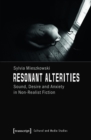 Image for Resonant Alterities: Sound, Desire and Anxiety in Non-Realist Fiction