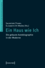 Image for Ein Haus wie Ich: Die gebaute Autobiographie in der Moderne (unter Mitarbeit von Katharina Siebenmorgen)
