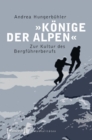 Image for >>Konige der Alpen: Zur Kultur des Bergfuhrerberufs : 19