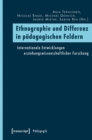 Image for Ethnographie und Differenz in padagogischen Feldern: Internationale Entwicklungen erziehungswissenschaftlicher Forschung