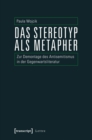 Image for Das Stereotyp als Metapher: Zur Demontage des Antisemitismus in der Gegenwartsliteratur