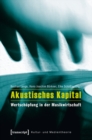 Image for Akustisches Kapital: Wertschopfung in der Musikwirtschaft
