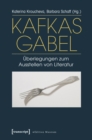 Image for Kafkas Gabel: Uberlegungen zum Ausstellen von Literatur : 1