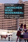 Image for Munchen wird moderner: Stadt und Atmosphare in den langen 1960er Jahren