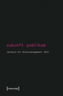 Image for Zukunft Publikum: Jahrbuch fur Kulturmanagement 2012 : 4
