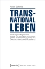 Image for Transnational leben: Bildungserfolgreiche (Spat-)Aussiedler zwischen Deutschland und Russland
