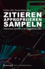 Image for Zitieren, appropriieren, sampeln: Referenzielle Verfahren in den Gegenwartskunsten