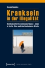 Image for Kranksein in der Illegalitat: Undokumentierte Lateinamerikaner/-innen in Berlin. Eine medizinethnologische Studie