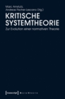 Image for Kritische Systemtheorie: Zur Evolution einer normativen Theorie