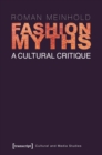 Image for Fashion Myths: A Cultural Critique (translated by John Irons)
