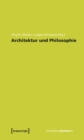 Image for Architektur und Philosophie: Grundlagen. Standpunkte. Perspektiven.