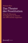 Image for Das Theater der Prostitution: Uber die Okonomie des Begehrens im Theater um 1900 und der Gegenwart