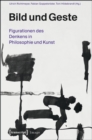 Image for Bild und Geste: Figurationen des Denkens in Philosophie und Kunst