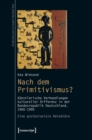 Image for Nach dem Primitivismus?: Kunstlerische Verhandlungen kultureller Differenz in der Bundesrepublik Deutschland, 1960-1990. Eine postkoloniale Relekture : 21
