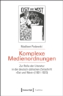 Image for Komplexe Medienordnungen: Zur Rolle der Literatur in der deutsch-judischen Zeitschrift Ost und West (1901-1923)