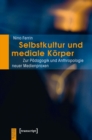 Image for Selbstkultur und mediale Korper: Zur Padagogik und Anthropologie neuer Medienpraxen