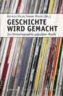 Image for Geschichte wird gemacht: Zur Historiographie popularer Musik