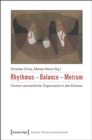 Image for Rhythmus - Balance - Metrum: Formen raumzeitlicher Organisation in den Kunsten