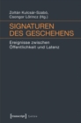 Image for Signaturen des Geschehens: Ereignisse zwischen Offentlichkeit und Latenz