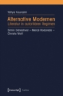 Image for Alternative Modernen: Literatur in autoritaren Regimen. Simin Daneshvar - Merce Rodoreda - Christa Wolf