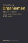 Image for Organismen. Agenten zwischen Innen- und Aussenwelten 1780-1860