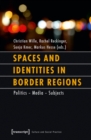 Image for Spaces and Identities in Border Regions: Policies - Media - Subjects