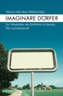 Image for Imaginare Dorfer: Zur Wiederkehr des Dorflichen in Literatur, Film und Lebenswelt