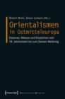 Image for Orientalismen in Ostmitteleuropa: Diskurse, Akteure und Disziplinen vom 19. Jahrhundert bis zum Zweiten Weltkrieg