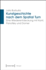 Image for Kunstgeschichte nach dem Spatial Turn: Eine Wiederentdeckung mit Kant, Panofsky und Dorner